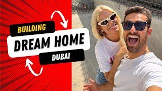 BUILDING OUR DREAM HOUSE IN DUBAI!!