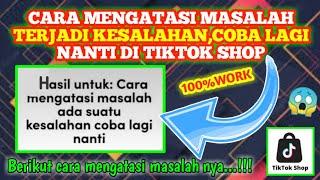 Cara mengatasi masalah terjadi kesalahan,coba lagi nanti di Tiktok shop