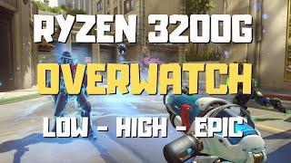 Ryzen 3200g Overwatch | Low - High - Epic