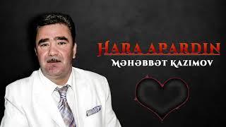 Məhəbbət Kazımov - Hara Apardın