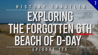 Exploring the FORGOTTEN 6TH Beach of D-Day | History Traveler Episode 175