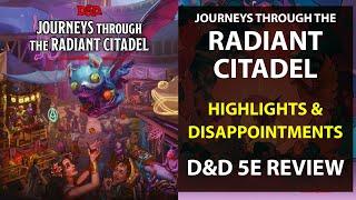 Journeys Through The Radiant Citadel | Highlights & Disappointments | D&D 5E Review