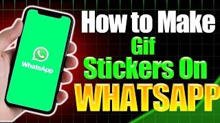 How to make GIF Stickers on WhatsApp