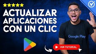 Cómo ACTUALIZAR TODAS LAS APLICACIONES Desde la Play Store con un solo clic | ​​ Última Versión  ​