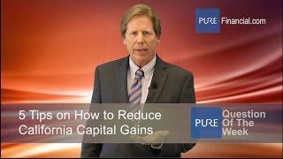 5 Tips to Reduce California Capital Gains Tax