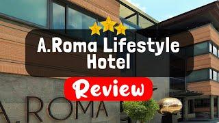 A.Roma Lifestyle Hotel Review - Should You Stay At This Hotel?