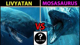 Livyatan VS Mosasaurus, con nào sẽ thắng #162 |Bạn Có Biết?