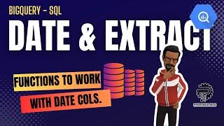 How to work with DATE & EXTRACT function in SQL | BigQuery