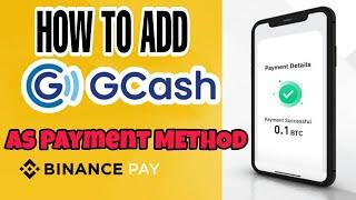 How To Add GCASH as Payment Method in BINANCE| Binance to Gcash