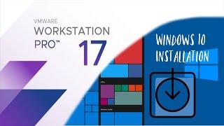 Windows 10 Installation | VMware Workstation Pro 17