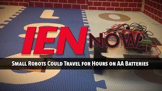 IEN NOW: Small Robots Could Travel for Hours on AA Batteries