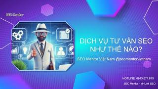 Dịch vụ tư vấn SEO như thế nào? Mentor trong SEO làm công việc gì?