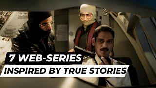 Top 7 Must-Watch Indian Web Series Inspired by True Stories | Web Series Based on True Stories