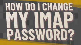 How do I change my IMAP password?