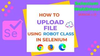 How to upload file in Selenium WebDriver using Robot class on Chrome & Firefox [2021] #AjAutomation