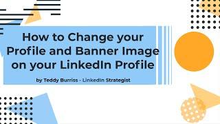 How to Change your Profile and Banner Image on your LinkedIn Profile - 2022