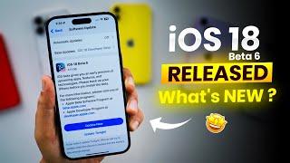 iOS 18 Beta 6 Released | What’s New?