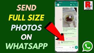How to Send Photo in Full Resolution & Size on WhatsApp