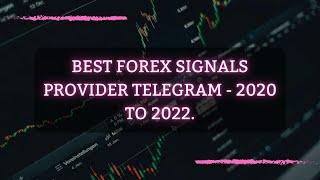 BEST FOREX SIGNALS PROVIDER TELEGRAM 2020 TO 2022