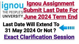 Ignou Assignment Submission Last Date Will Extend to 31st May 2024 Or Not? Exact Clarification