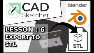 Learn CAD Sketcher | 6 | Exporting your model into STL for 3D Print |  Blender Beginners Tutorial