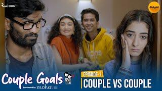 Couple Goals | Ep1/3: Couple vs Couple | Mini Web Series | Nikhil Vijay & Kritika Avasthi | Alright!