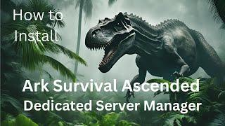 Step by Step - Ark Survival Ascended Dedicated Server Install Guide - ASA Server Manager *Updated*