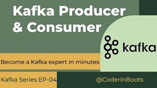 Kafka Producer and Consumer Explained | Python Program | Kafka Series EP 04