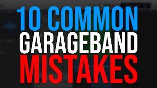 10 Common Mistakes GarageBand Users Make [GarageBand Tutorial]