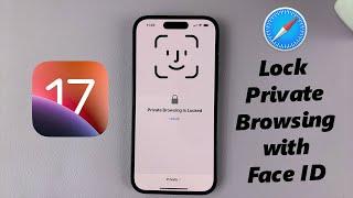 iOS 17: How To Lock Private Browsing With Face ID In Safari