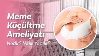 Meme Küçültme Ameliyatı Nedir? Nasıl Yapılır? Riskleri Neler? | Op. Dr. Ercan Demirbağ