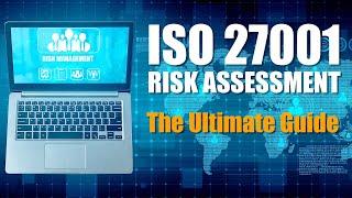 ISO 27001 Risk Assessment: The Ultimate Guide