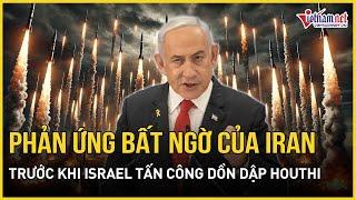 Phản ứng bất ngờ của Iran trước đợt tấn công dồn dập của Israel nhắm thẳng Houthi | Báo VietNamNet