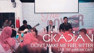 CIKADIAN - DON'T MAKE ME FEEL BITTER (Live at WKWK Cafe)