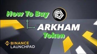 How To Buy Arkham (ARKM) Token Sale on Binance Launchpad!