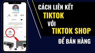 Cách liên kết tiktok với tiktok shop để bán hàng | Đàm Văn Tuấn