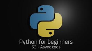 Python 3 - Episode 52 - Async code