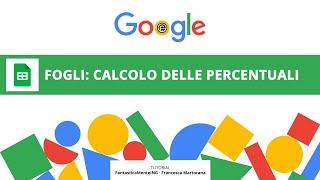 GOOGLE FOGLI tutorial 12: Il calcolo delle percentuali in Google Sheets