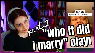 "who tf did i marry" olayı part. 2