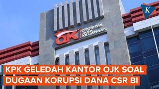 KPK Geledah Kantor OJK Usai Geledah Bank Indonesia Terkait Dugaan Korupsi Dana CSR