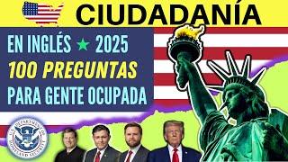 2025 - EXAMEN DE CIUDADANÍA AMERICANA  en inglés  (PARA GENTE OCUPADA) - Las 100 preguntas en inglés