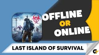 Last Island of Survival game offline or online ?