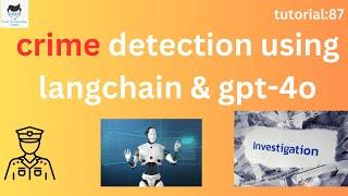 Detect crime using LangChain & gpt-4o| Tutorial:87