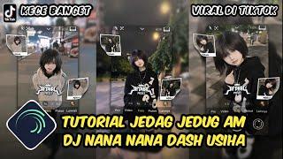 Tutorial Jedag Jedug Alight Motion DJ Nana Nana Dash Uciha