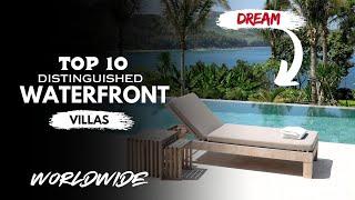 Top 10 Dreamy Waterfront Villas Worldwide | Breathtaking | scenic homes | ionic