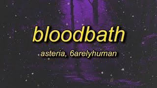 asteria & 6arelyhuman - BLOODBATH (Lyrics)