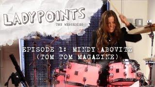 LADYPOINTS: Mindy Abovitz (Tom Tom Magazine) Ep. 1