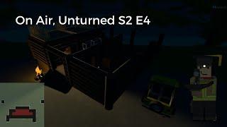 On Air, Unturned S2 E4