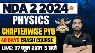 NDA 2 2024 || PHYSICS || CHAPTERWISE PYQ || 40 DAYS CRASH COURSE || BY MOHIT SIR