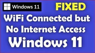 WiFi Connected but No Internet Access Windows 11 [ How to Fix ]